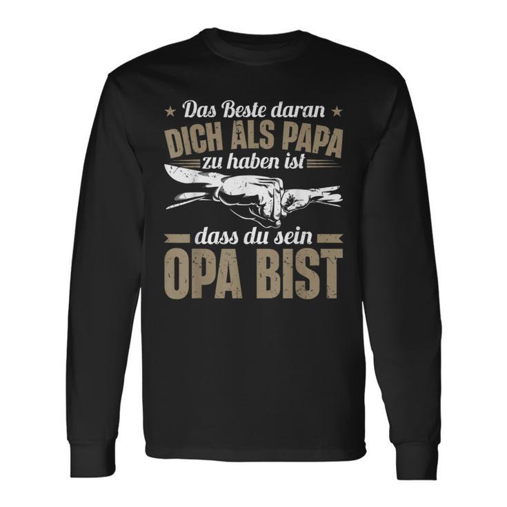 Dich Als Papa Zu Haben Ist Dass Du Sein Opa Bist Opa Spruch Langarmshirts Geschenkideen