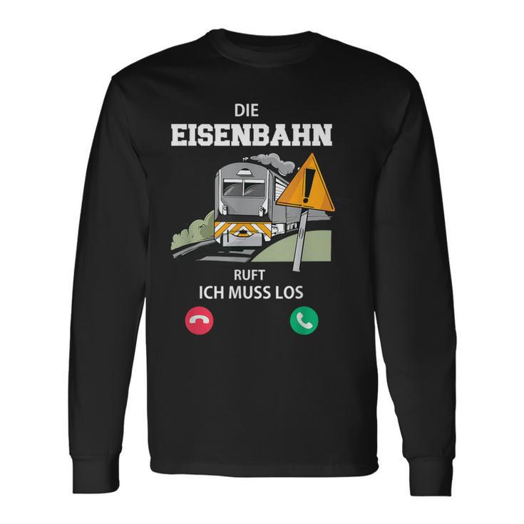 Die Eisenbahn Ruft Und Ich Muss Los Lokführer Triebfahrzeug Langarmshirts Geschenkideen