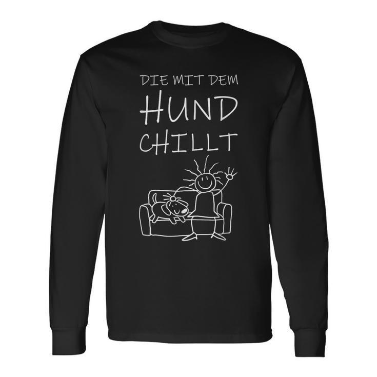 Die Mit Dem Hund Chillt Langarmshirts Geschenkideen