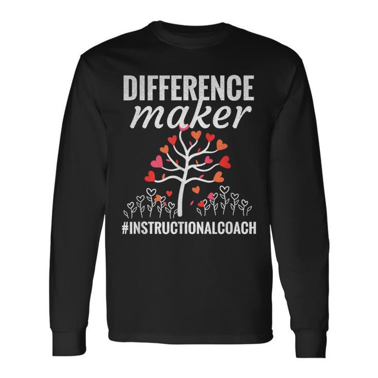 Difference Maker Instructional Coach Appreciation Long Sleeve T-Shirt