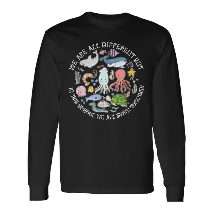 We Are All Different But In This School We All Swim Together Long Sleeve T-Shirt Gifts ideas