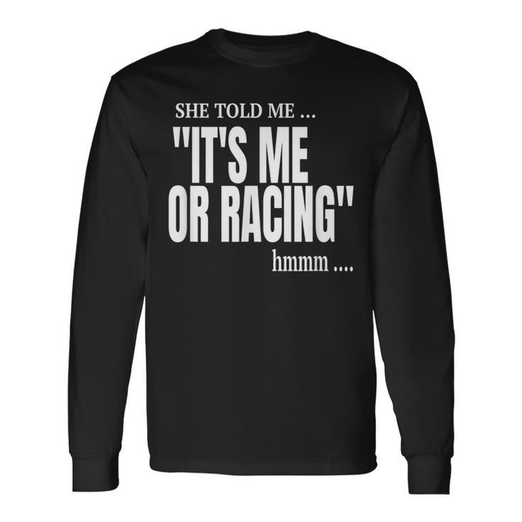Dirt Track Racing Race Quote Race Car Driver Race Gear Long Sleeve T-Shirt
