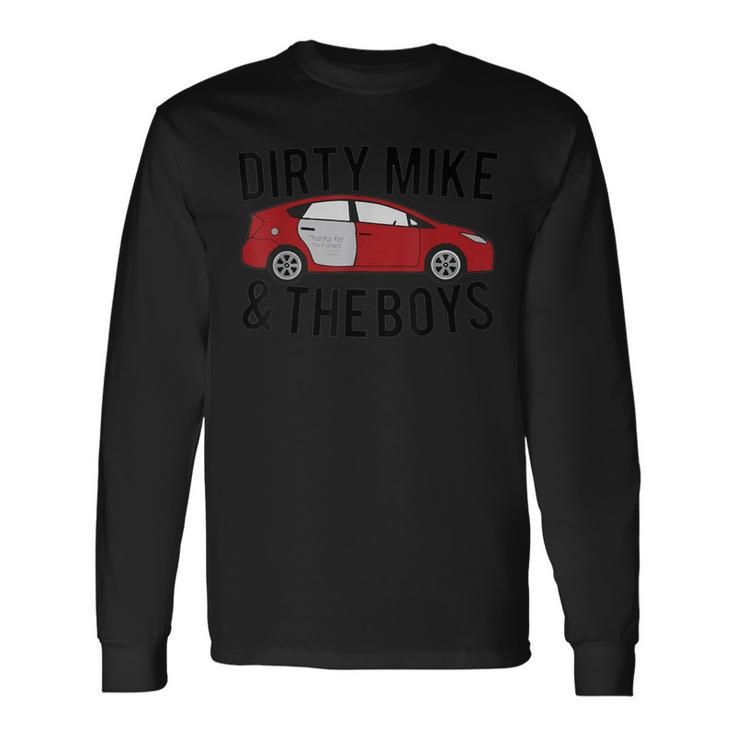 Dirty Mike And The Boys Long Sleeve T-Shirt Gifts ideas