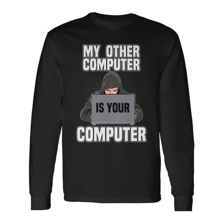 Divertido Mi Otra Computadora Es Tu Pro Hacker Manga Larga Camiseta de manga larga