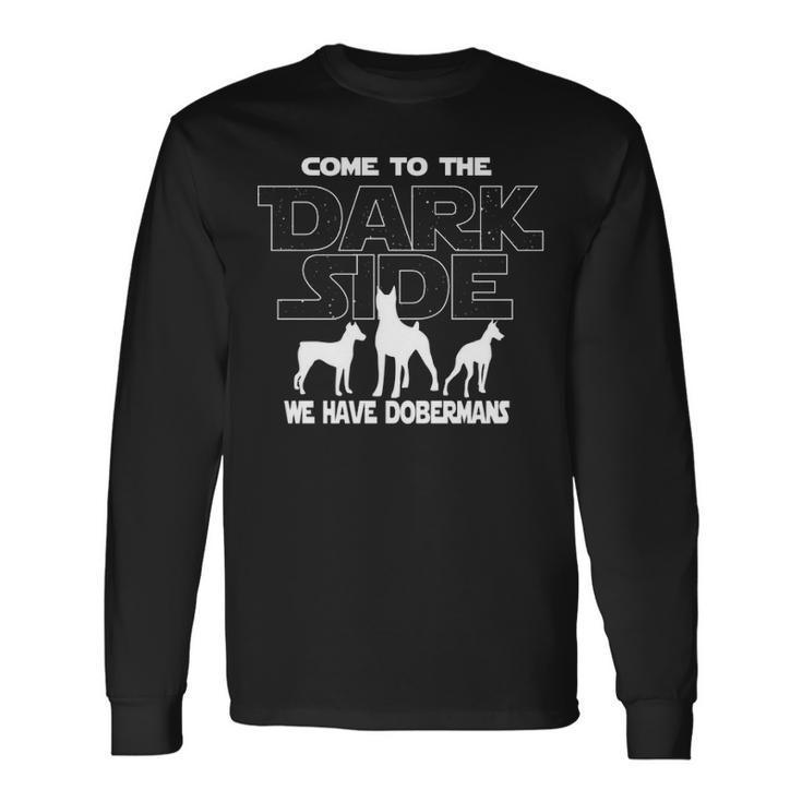 Doberman Dog Lovers Come To The Dark Side Long Sleeve T-Shirt