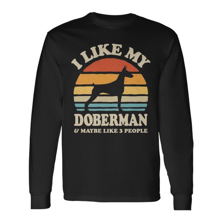 I Like My Doberman And Maybe Like 3 People Dog Lover Long Sleeve T-Shirt