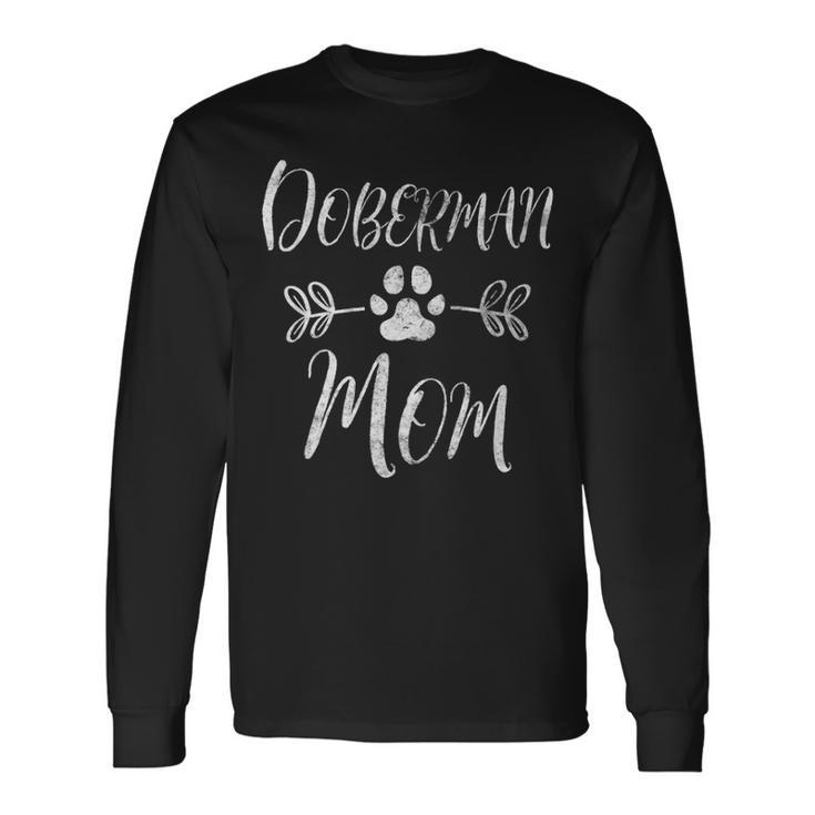 Doberman Mom Doberman Lover Owner Dobie Dog Mom Long Sleeve T-Shirt