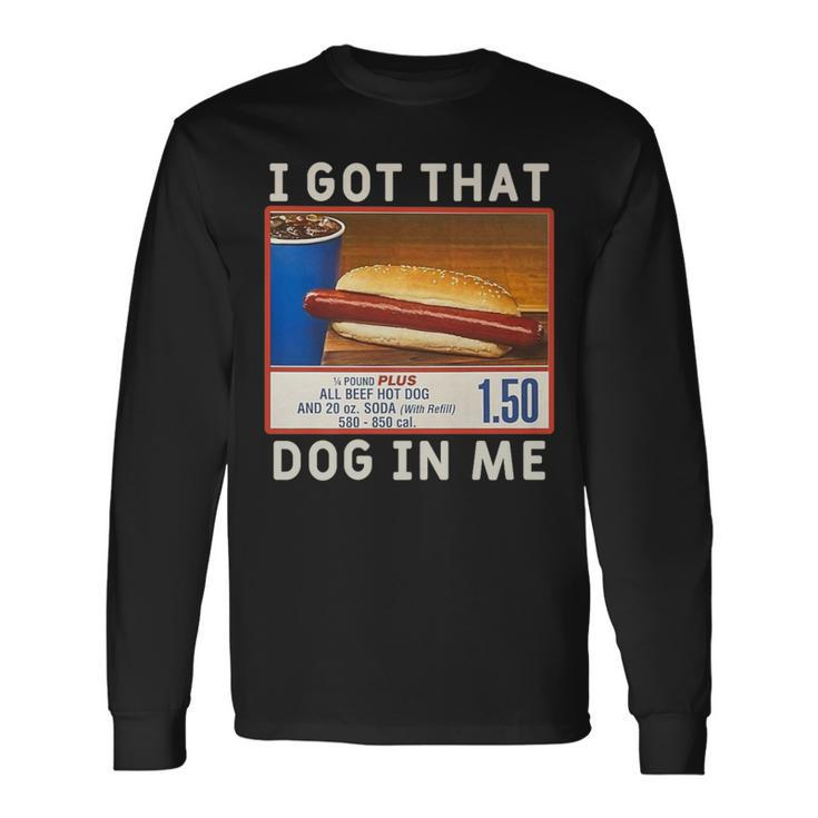 I Got That Dog In Me Costco I Got That Dog In Me Long Sleeve T-Shirt