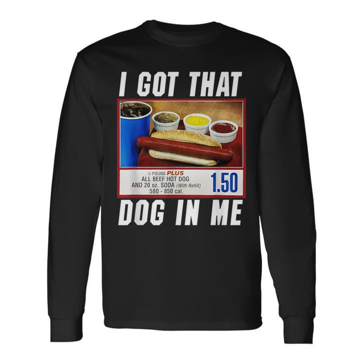 I Got That Dog In Me Hot Dog Long Sleeve T-Shirt