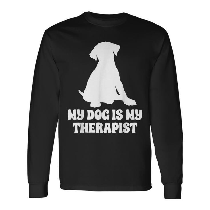 My Dog Is My Therapist Long Sleeve T-Shirt