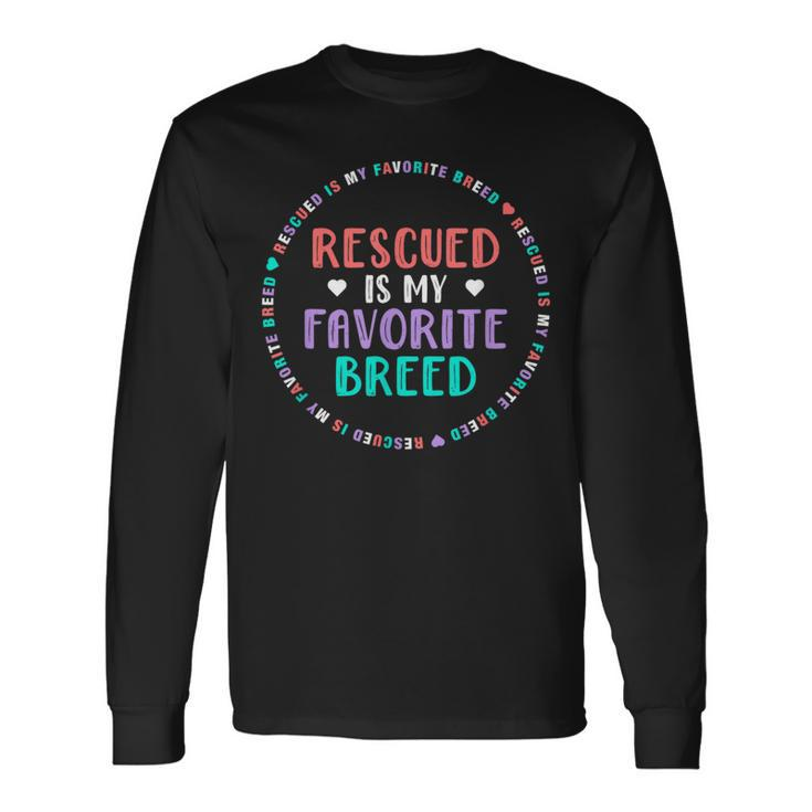 Dog Rescue For Girls Rescued Is My Favorite Breed Long Sleeve T-Shirt