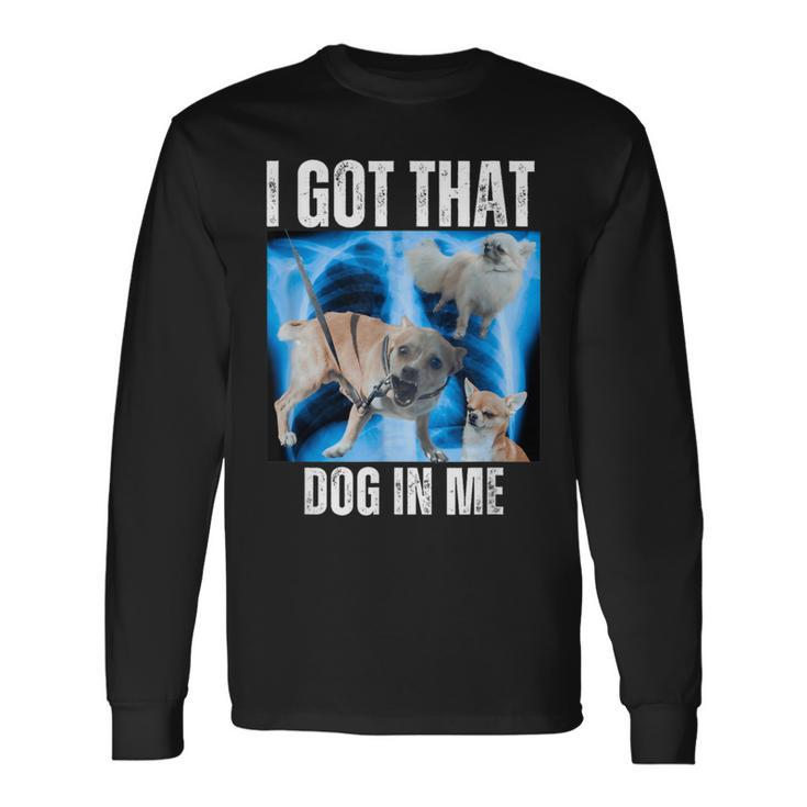 I Got That Dog In Me Xray Meme Quote Women Long Sleeve T-Shirt