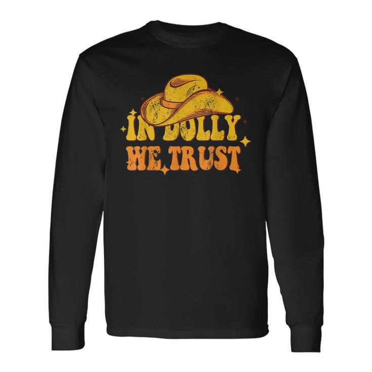 In Dolly We Trust Cowboy Hat Long Sleeve T-Shirt