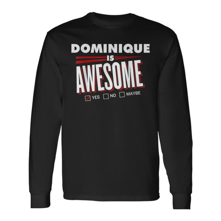 Dominique Is Awesome Family Friend Name Long Sleeve T-Shirt Gifts ideas
