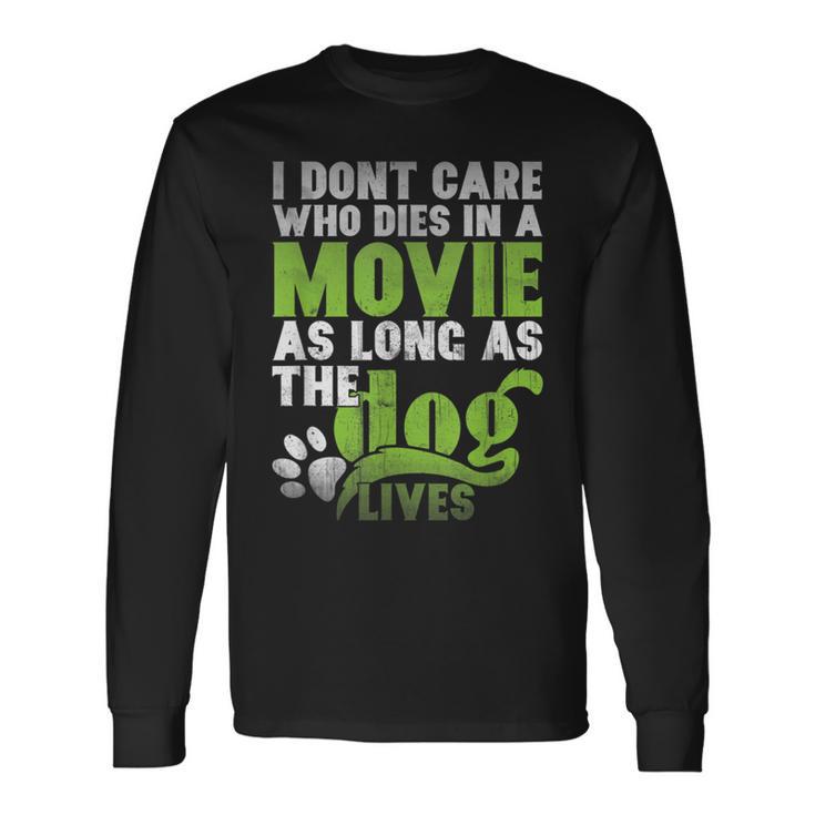 I Don' Care Who Dies In A Movie Printer Machine Long Sleeve T-Shirt