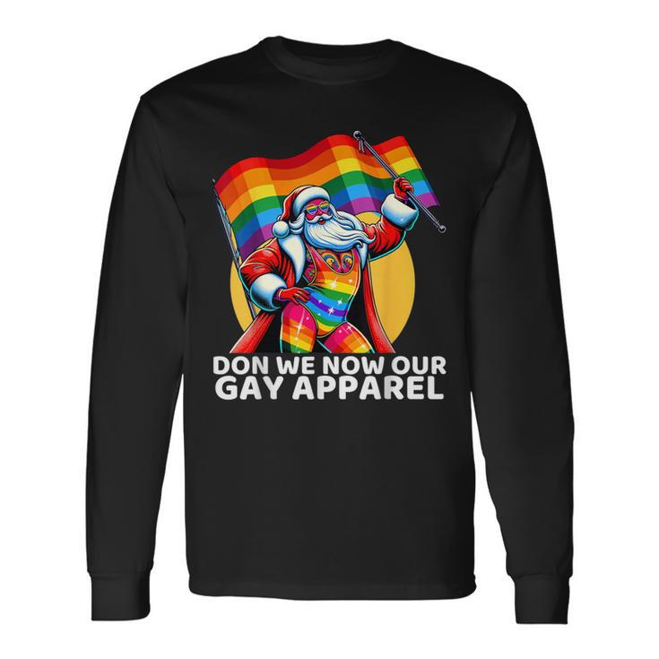 Don We Now Our Gay Apparel Gay Santa Lgbtq Christmas Xmas Long Sleeve T-Shirt