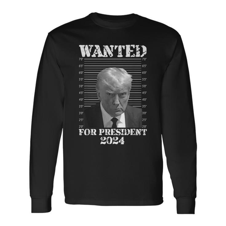 Donald Trump Not Guilty Shot 2024 Wanted For President Long Sleeve T-Shirt