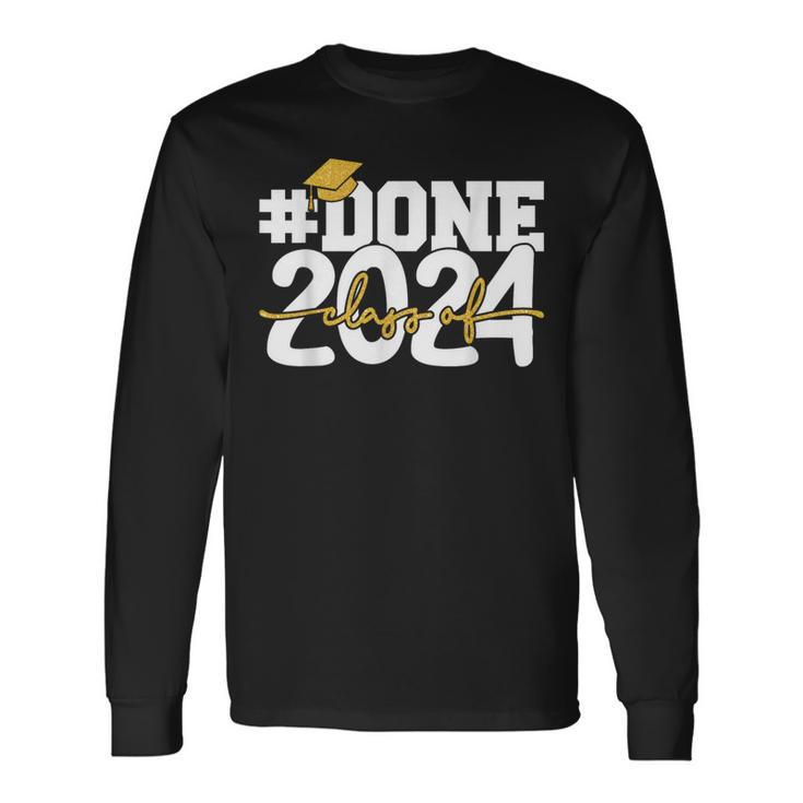 Done Class Of 2024 Graduation High School Senior 24 Graduate Long Sleeve T-Shirt