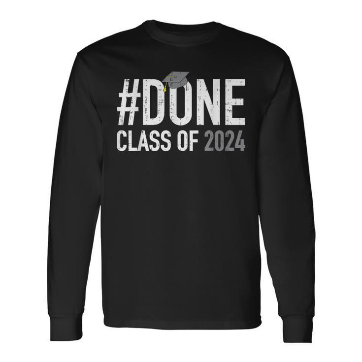 Done Class Of 2024 Senior Graduation High School Graduate 24 Long Sleeve T-Shirt Gifts ideas
