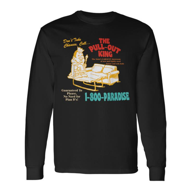 Don’T Take Chance Call…The Pull-Out King Quote Long Sleeve T-Shirt
