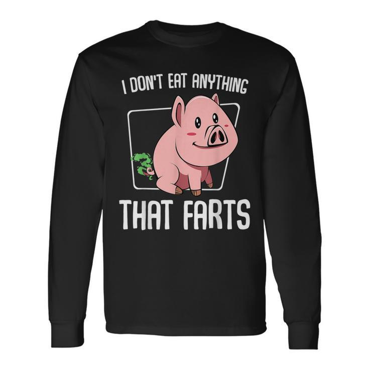 I Don't Eat Anything That Farts Pig Animal Vegetarian Long Sleeve T-Shirt