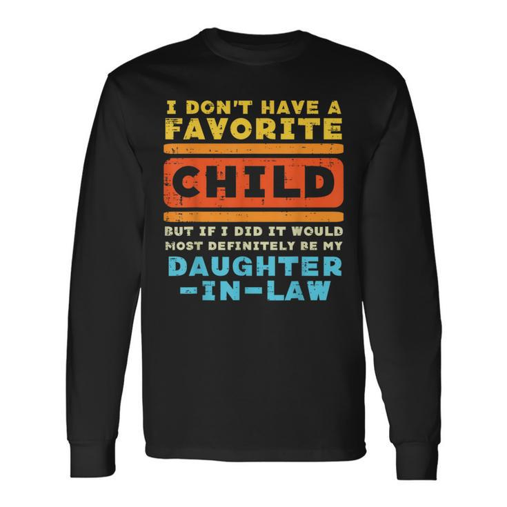 Dont Have Favorite Child If I Did Daughter In Law Father Day Long Sleeve T-Shirt