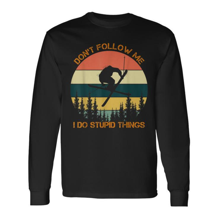 Don't Follow Me I Do Stupid Things Cool Skiing Vintage Long Sleeve T-Shirt