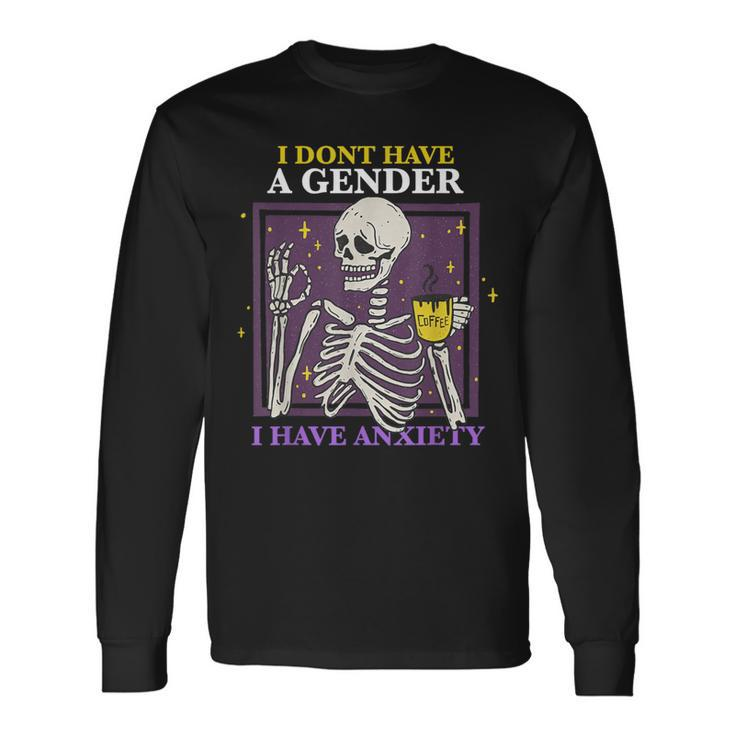 I Don't Have A Gender I Have Anxiety Nonbinary Enby Skeleton Long Sleeve T-Shirt