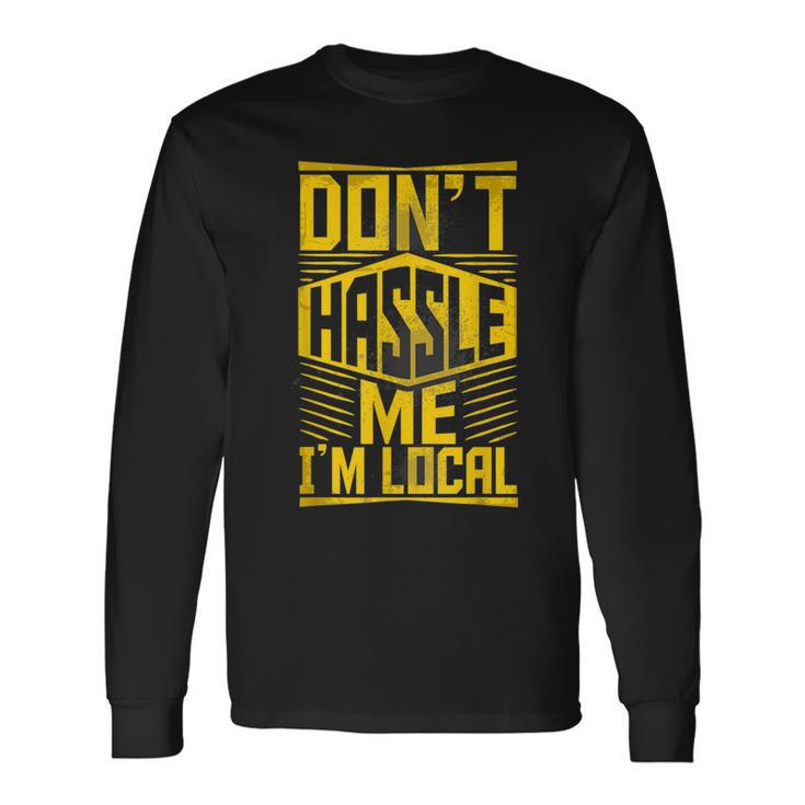 Don't Hassle Me I'm Local About Bob Blue What About Bob Long Sleeve T-Shirt