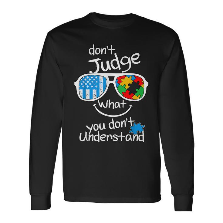 Don't Judge What You Don't Understand Autism Awareness Month Long Sleeve T-Shirt