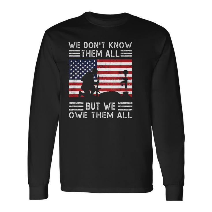 We Don't Know Them All But We Owe Them All Usa Memorial Day Long Sleeve T-Shirt