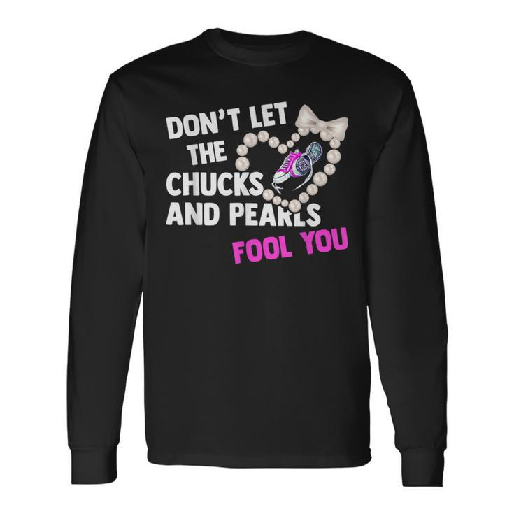 Don't Let The Chucks Pearls Fool 2021 Long Sleeve T-Shirt