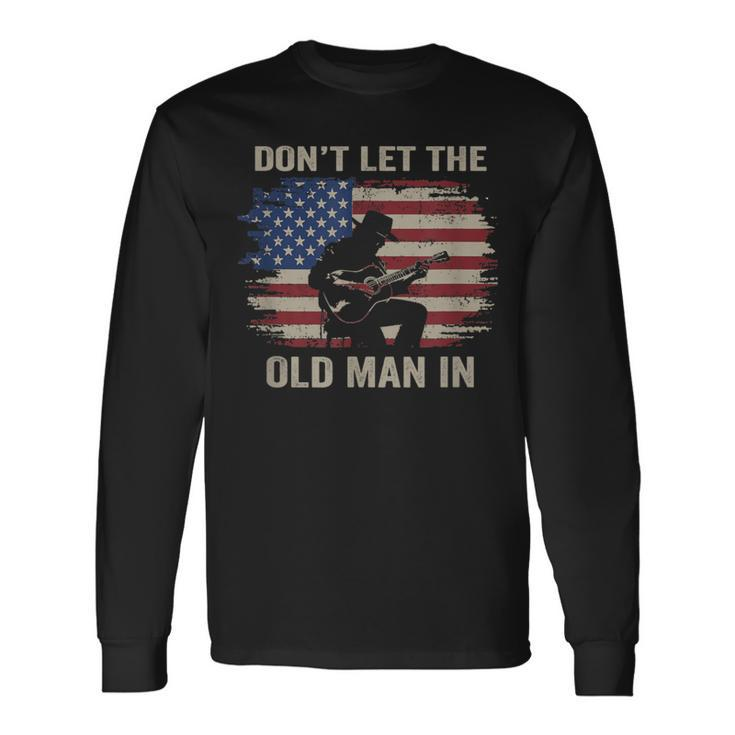 Don't Let The Old Man In Cowboy Us Flag Long Sleeve T-Shirt