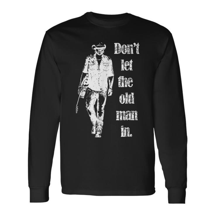 Don't Let The Old Man In Vintage Walking With A Guitar Long Sleeve T-Shirt