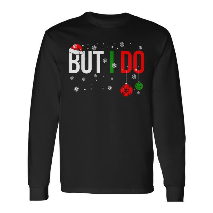 Don't Do Matching Christmas Outfits But I Do Family Long Sleeve T-Shirt