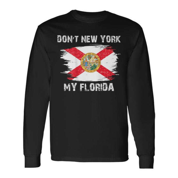 Don't New York My Florida On Back Long Sleeve T-Shirt