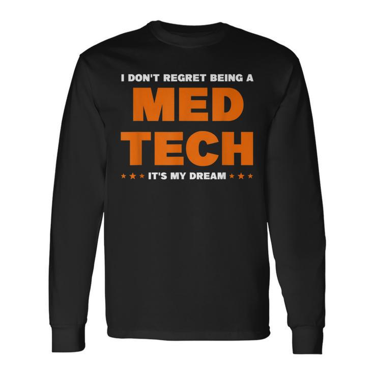 I Don't Regret Being A Med Tech It's Me Dream Medical Long Sleeve T-Shirt