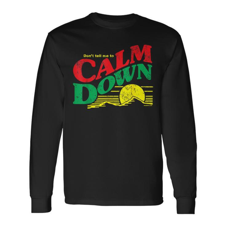 Don't Tell Me To Calm Down Logo Parody Witty Long Sleeve T-Shirt