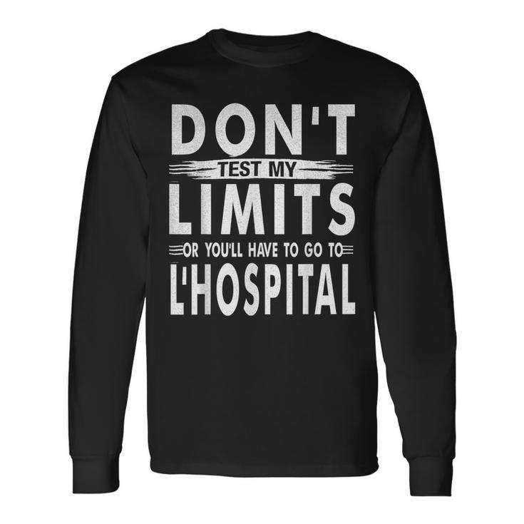 Don't Test My Limits L'hospital Calc Math Pun Calculus Joke Long Sleeve T-Shirt