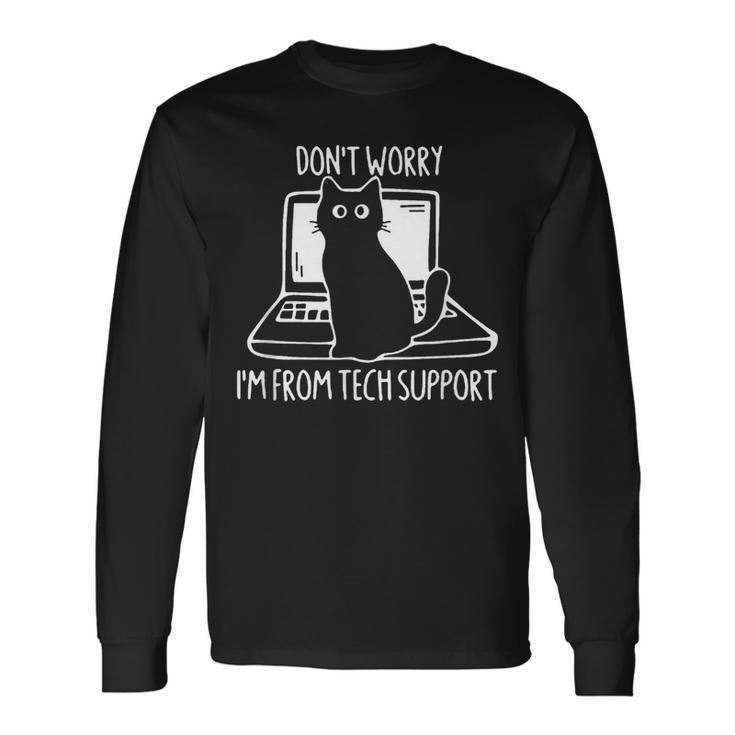 Don't Worry I'm From Tech Support Cat On Computer Long Sleeve T-Shirt