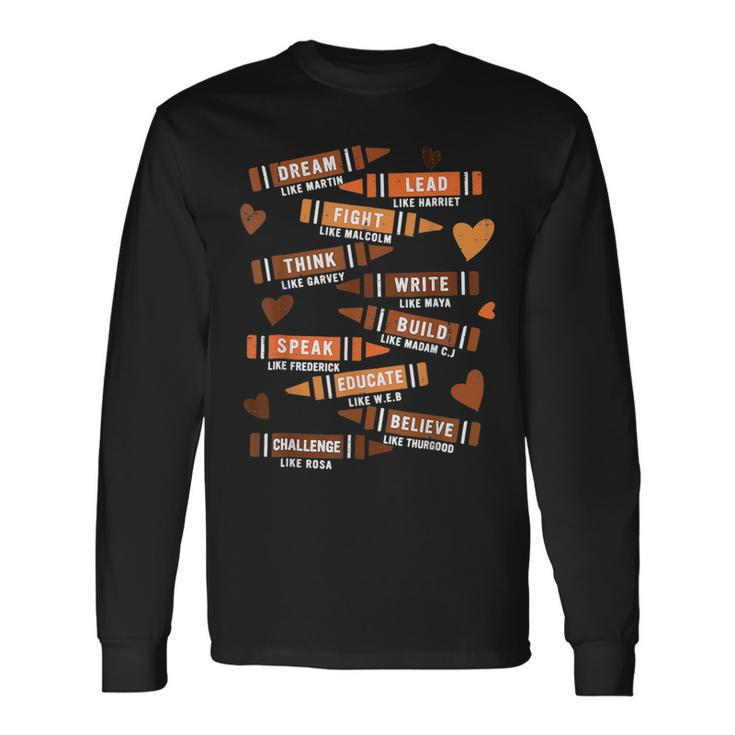 Dream Like Martin Leaders African Black History Month Long Sleeve T-Shirt