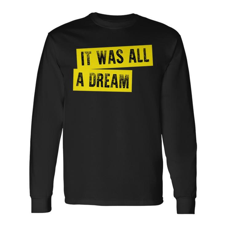 It Was All A Dream Hip Hop Rap Meme Classic Long Sleeve T-Shirt