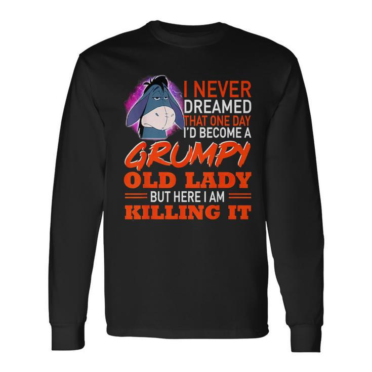 I Never Dreamed That One Day I'd Become A Grumpy Old Lady Long Sleeve T-Shirt Gifts ideas