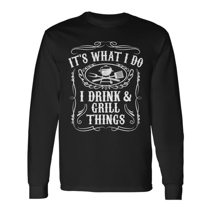 I Drink And I Grill Things Lustiges Grillgeschenk Für Papa Langarmshirts Geschenkideen