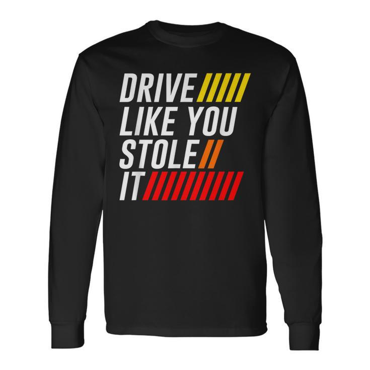 Drive Steal Auto Theft Speed Monster Long Sleeve T-Shirt