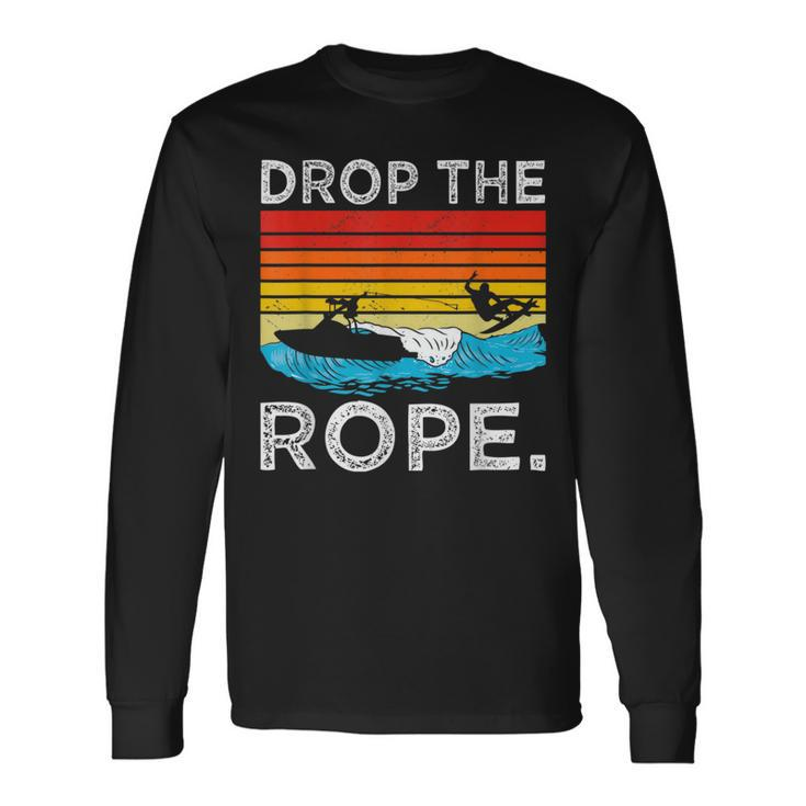 Drop The Rope Surfboarding Surfer Summer Surf Water Sports Long Sleeve T-Shirt