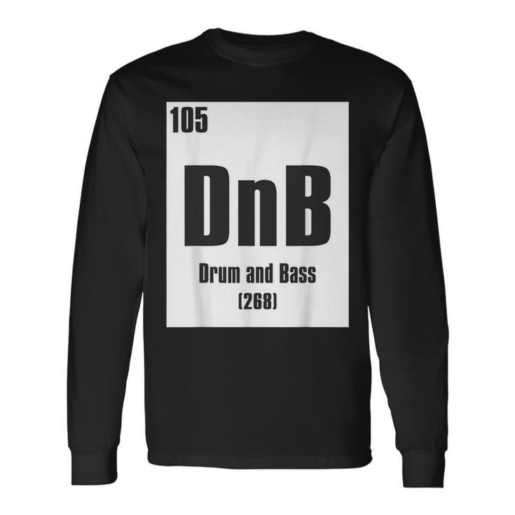Drum And Bass Drum & Bass Periodic Table Dnb Dance Music Long Sleeve T-Shirt