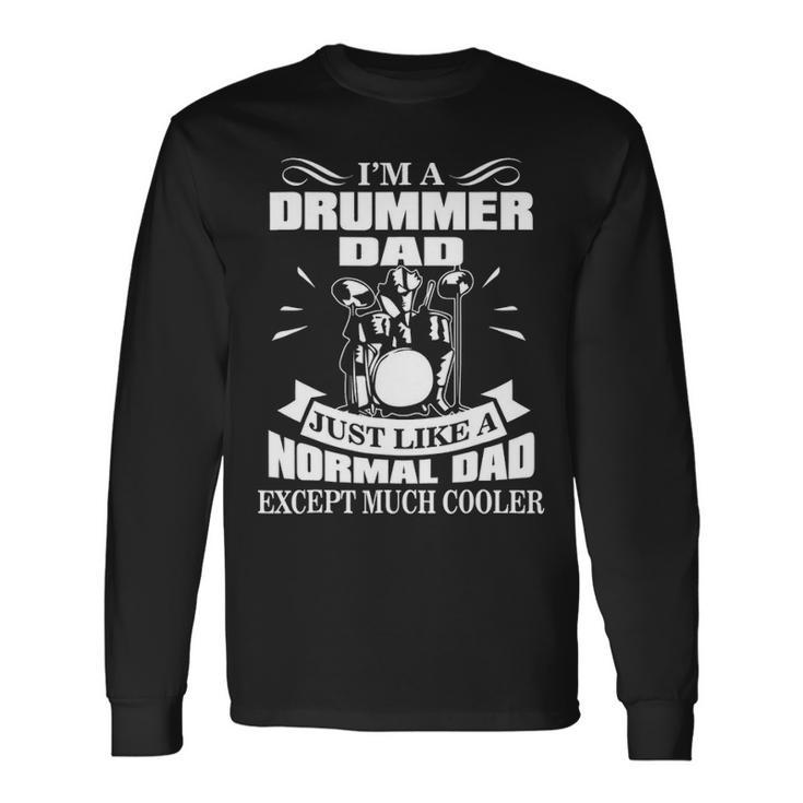 Drummer  Drummer Dad Drummer Father Long Sleeve T-Shirt