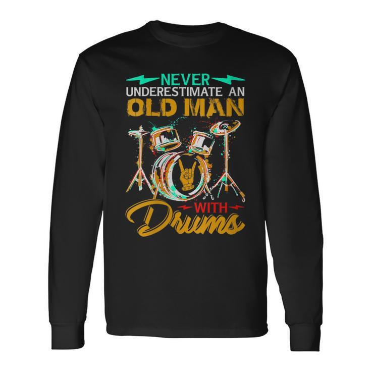 Drummer Lover Never Underestimate An Old Man With Drums Long Sleeve T-Shirt