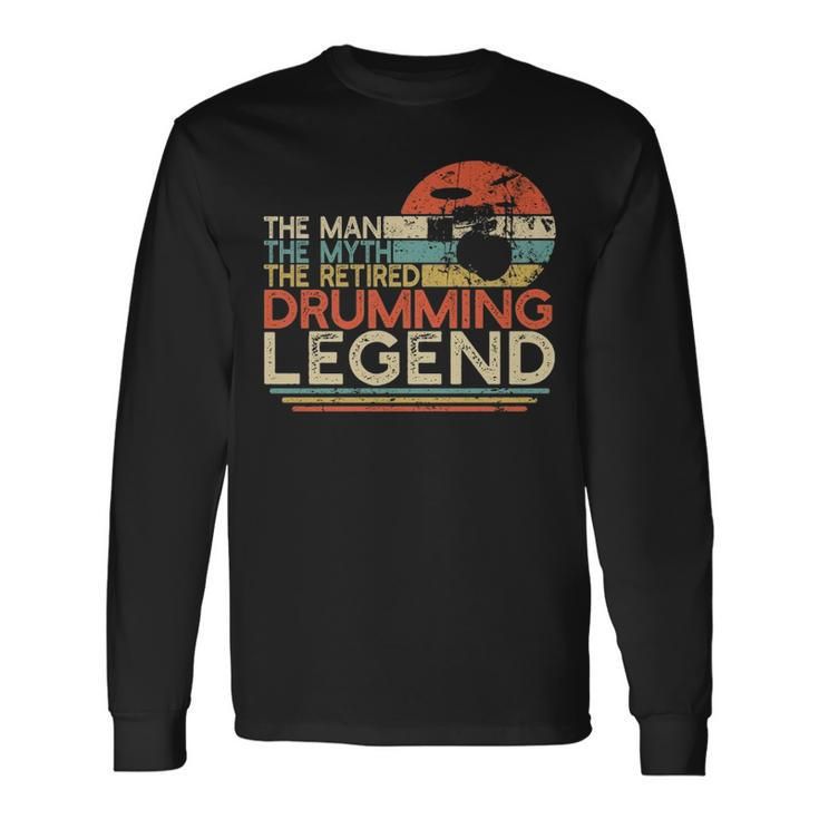 Drummer Retirement Man Myth Retired Drumming Legend Long Sleeve T-Shirt